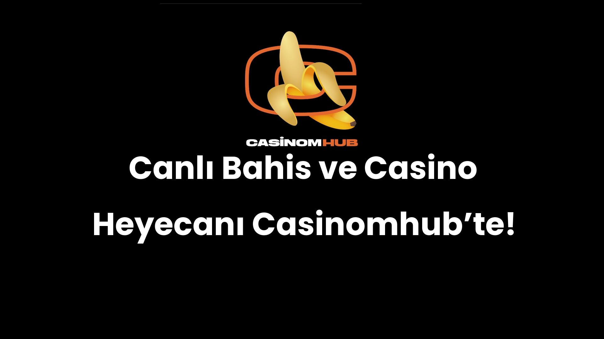 Canlı Bahis ve Casino Heyecanı Casinomhub’te!