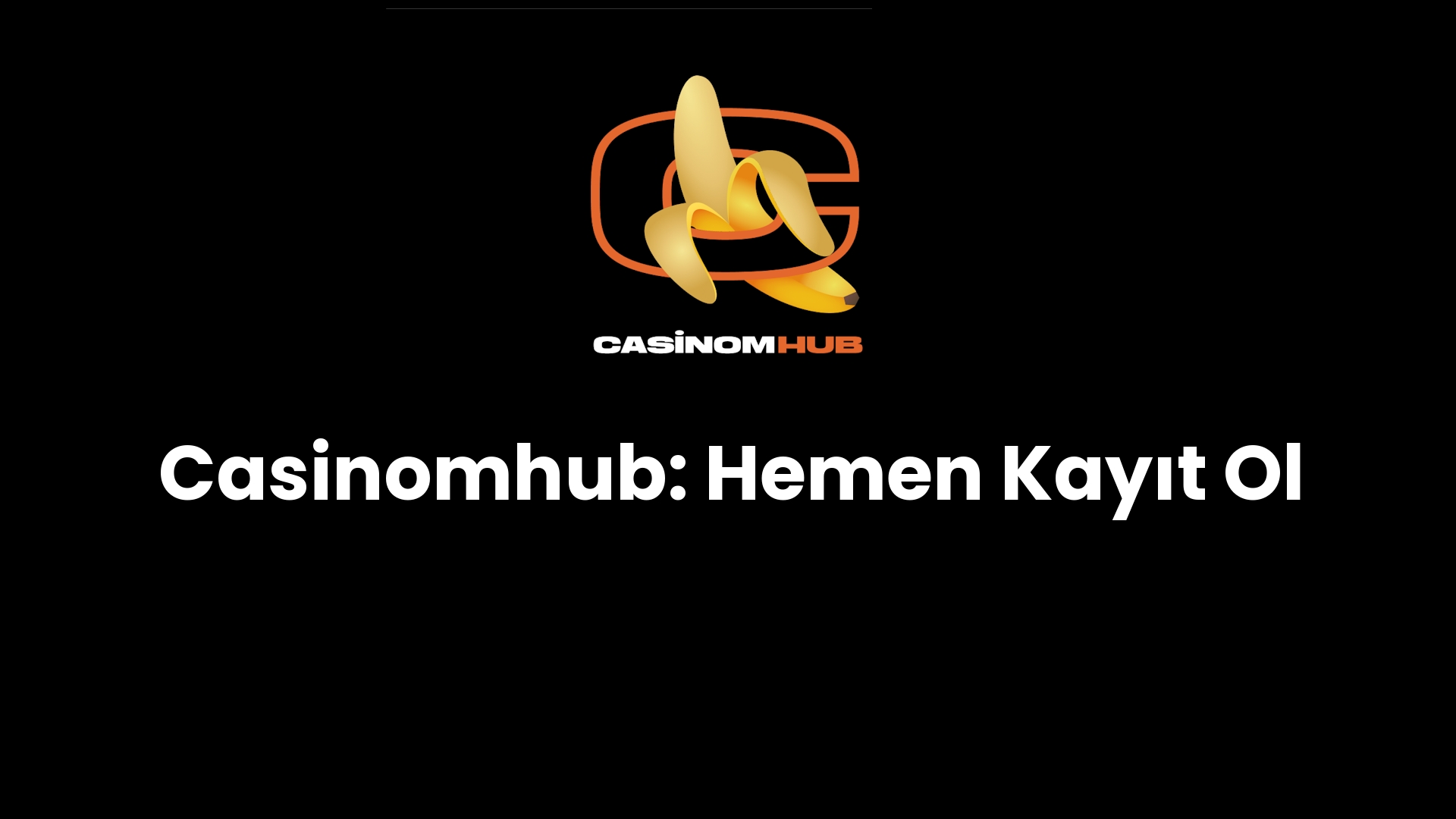 Casinomhub: Hemen Kayıt Ol