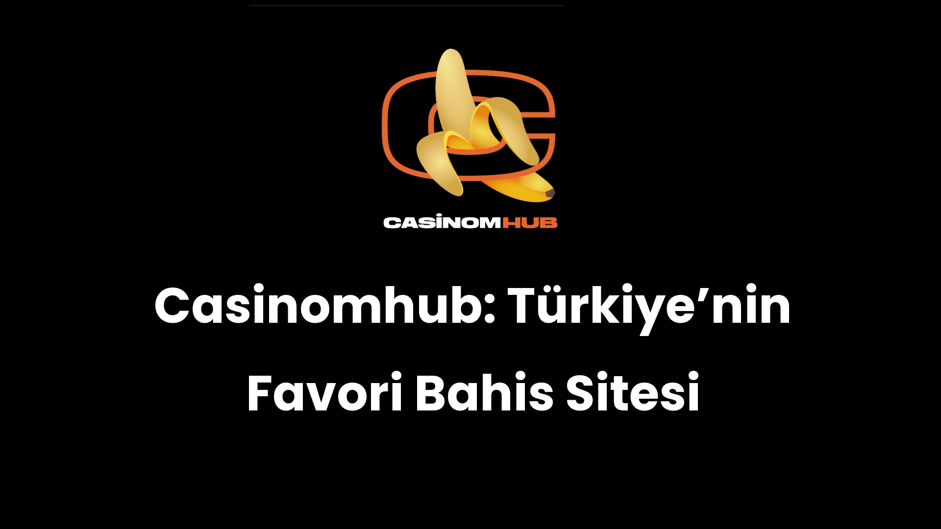 Casinomhub: Türkiye’nin Favori Bahis Sitesi