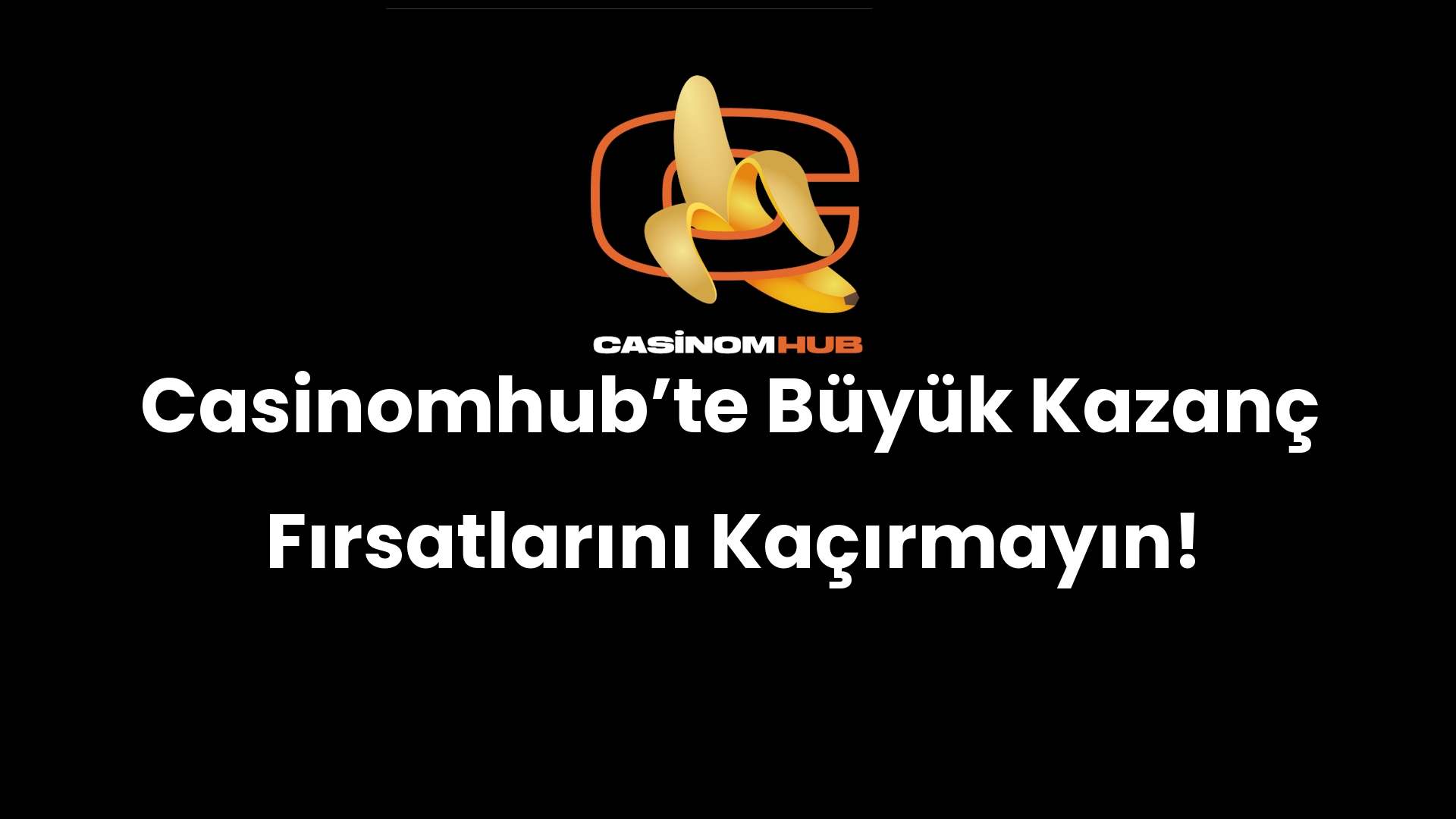 Casinomhub’te Büyük Kazanç Fırsatlarını Kaçırmayın!