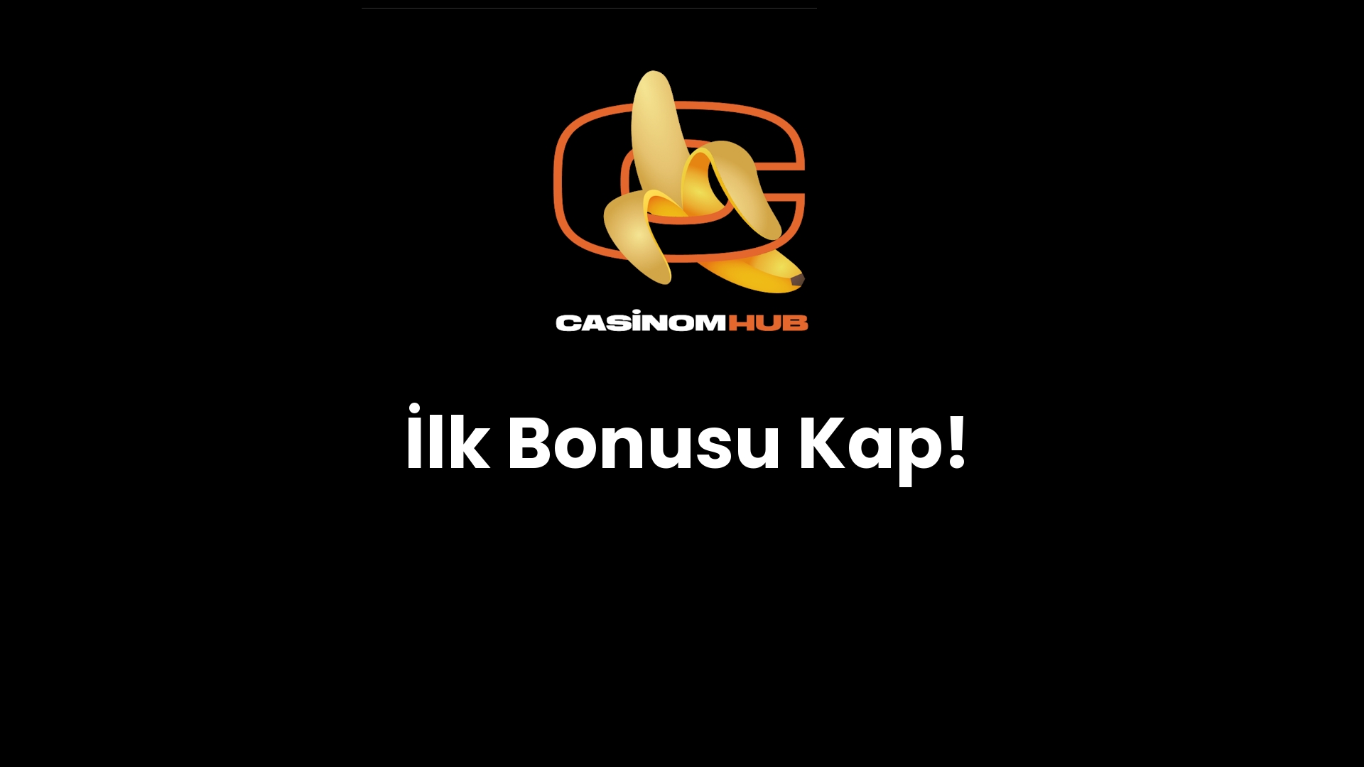 İlk Bonusu Kap!