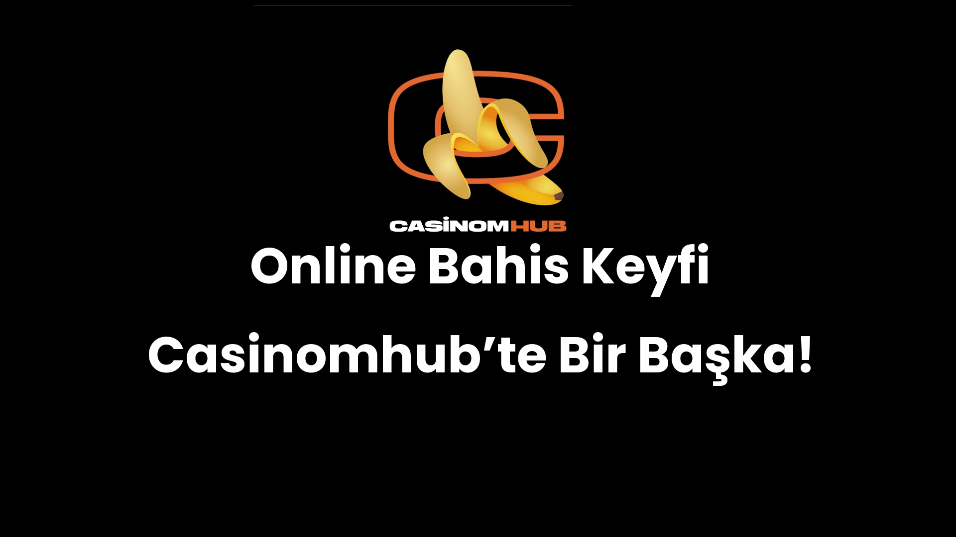 Online Bahis Keyfi Casinomhub’te Bir Başka!