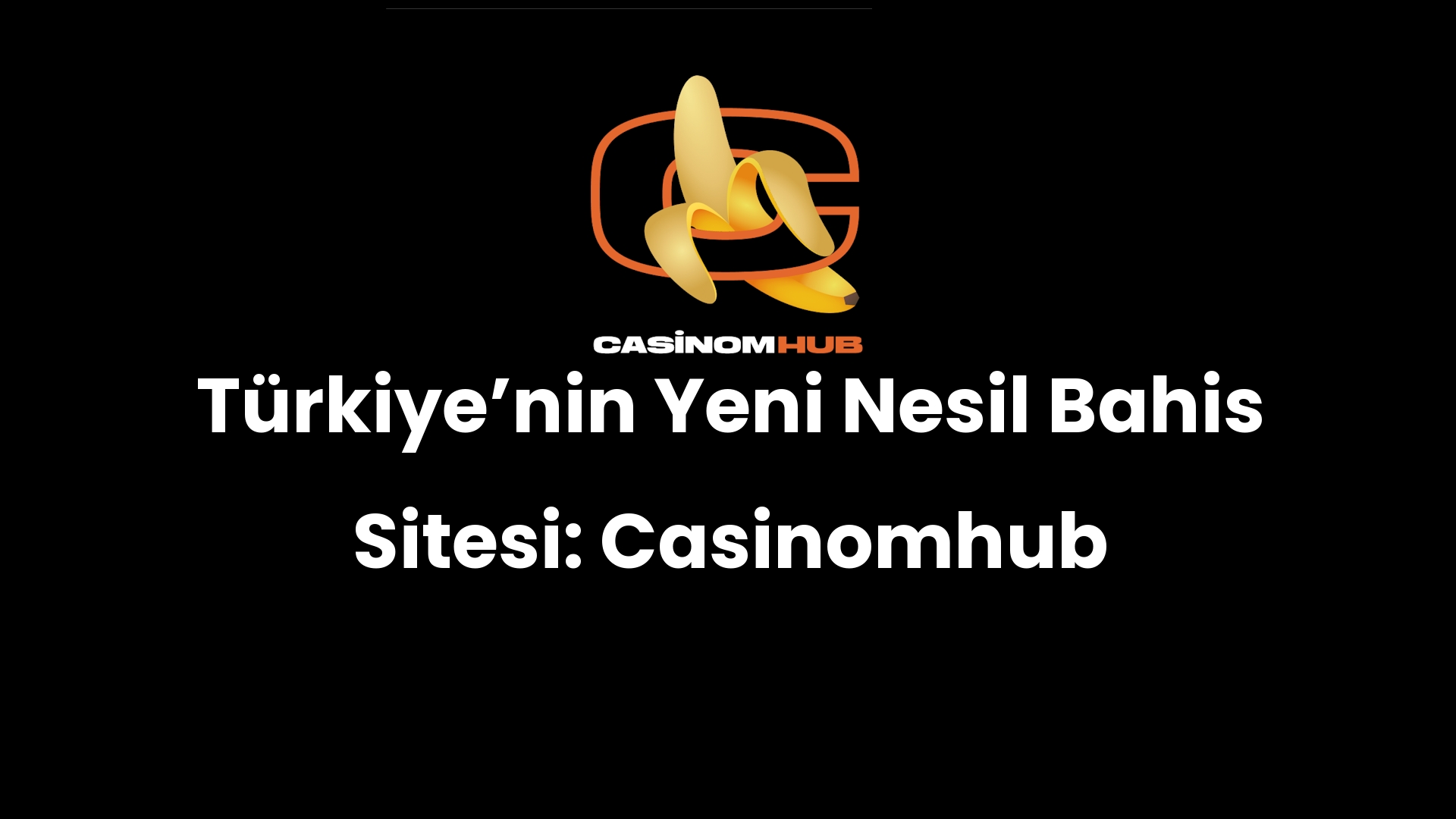 Türkiye’nin Yeni Nesil Bahis Sitesi: Casinomhub