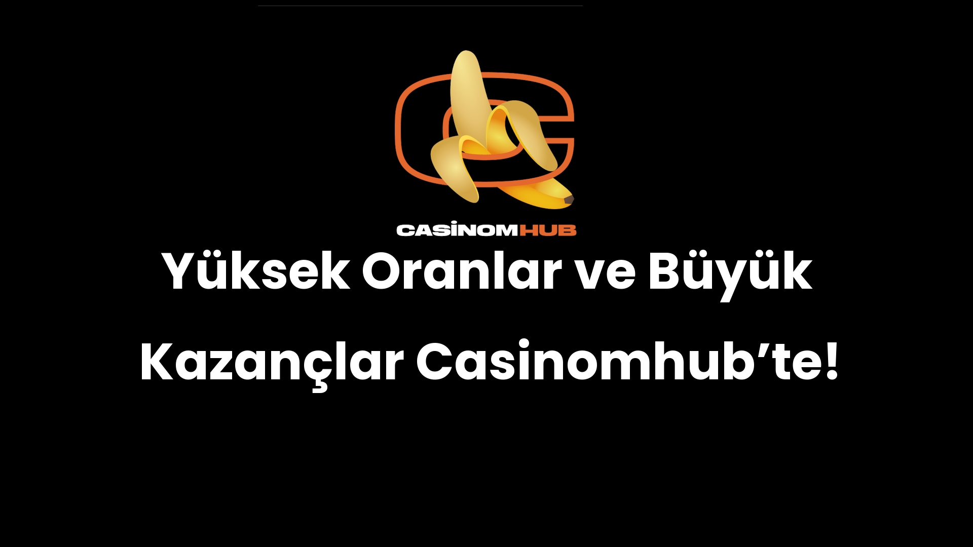 Yüksek Oranlar ve Büyük Kazançlar Casinomhub’te!