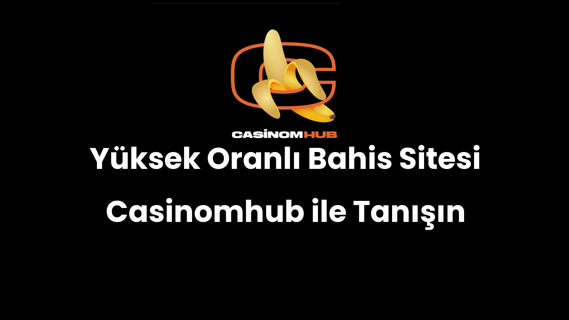Yüksek Oranlı Bahis Sitesi Casinomhub ile Tanışın